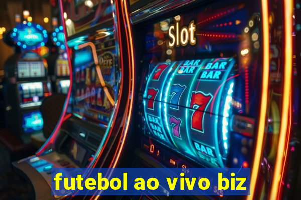 futebol ao vivo biz